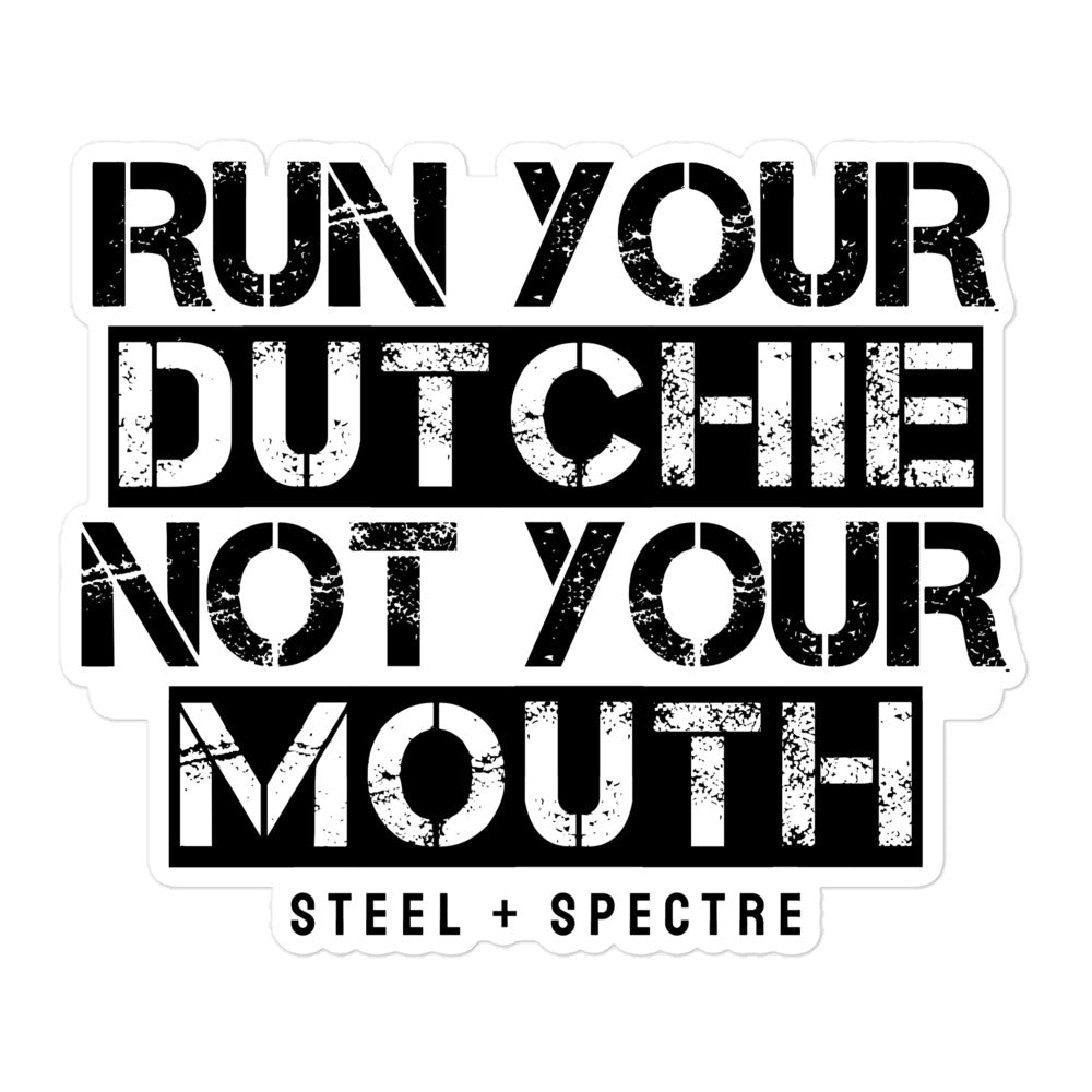 Run Your Dutchie Not Your Mouth Sticker