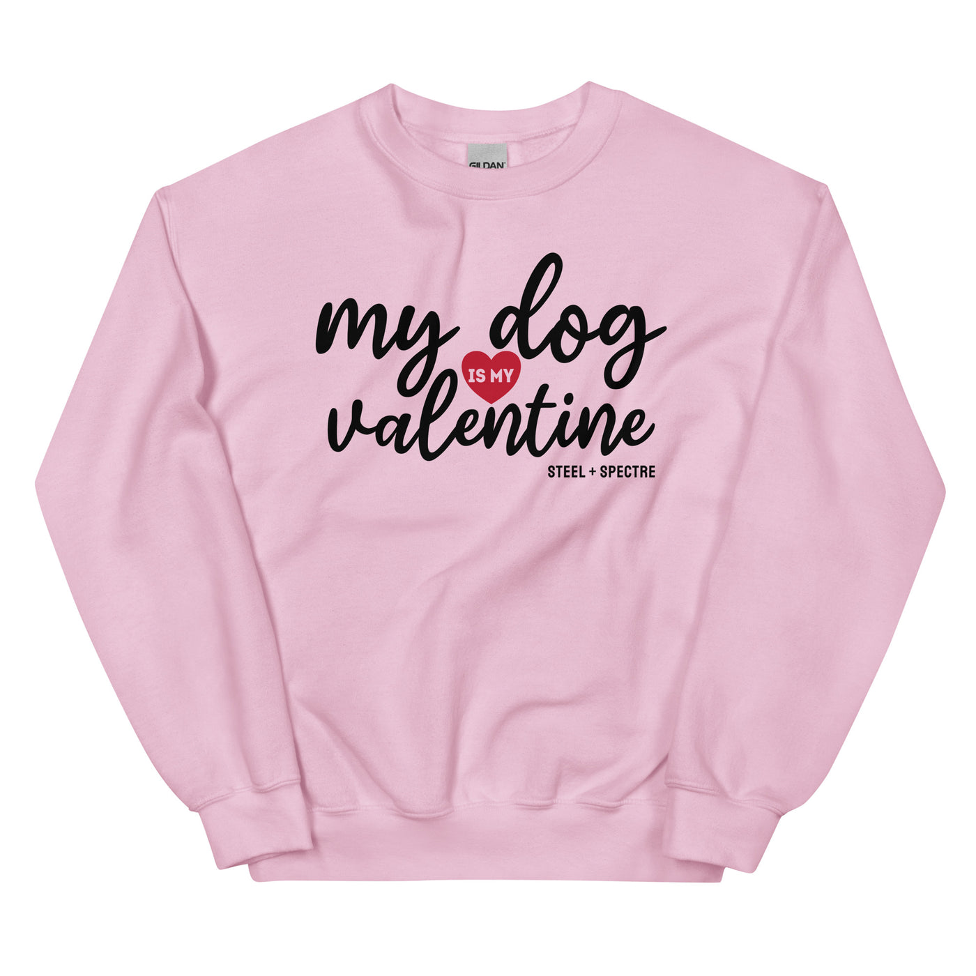 My Dog Is My Valentine Sweatshirt