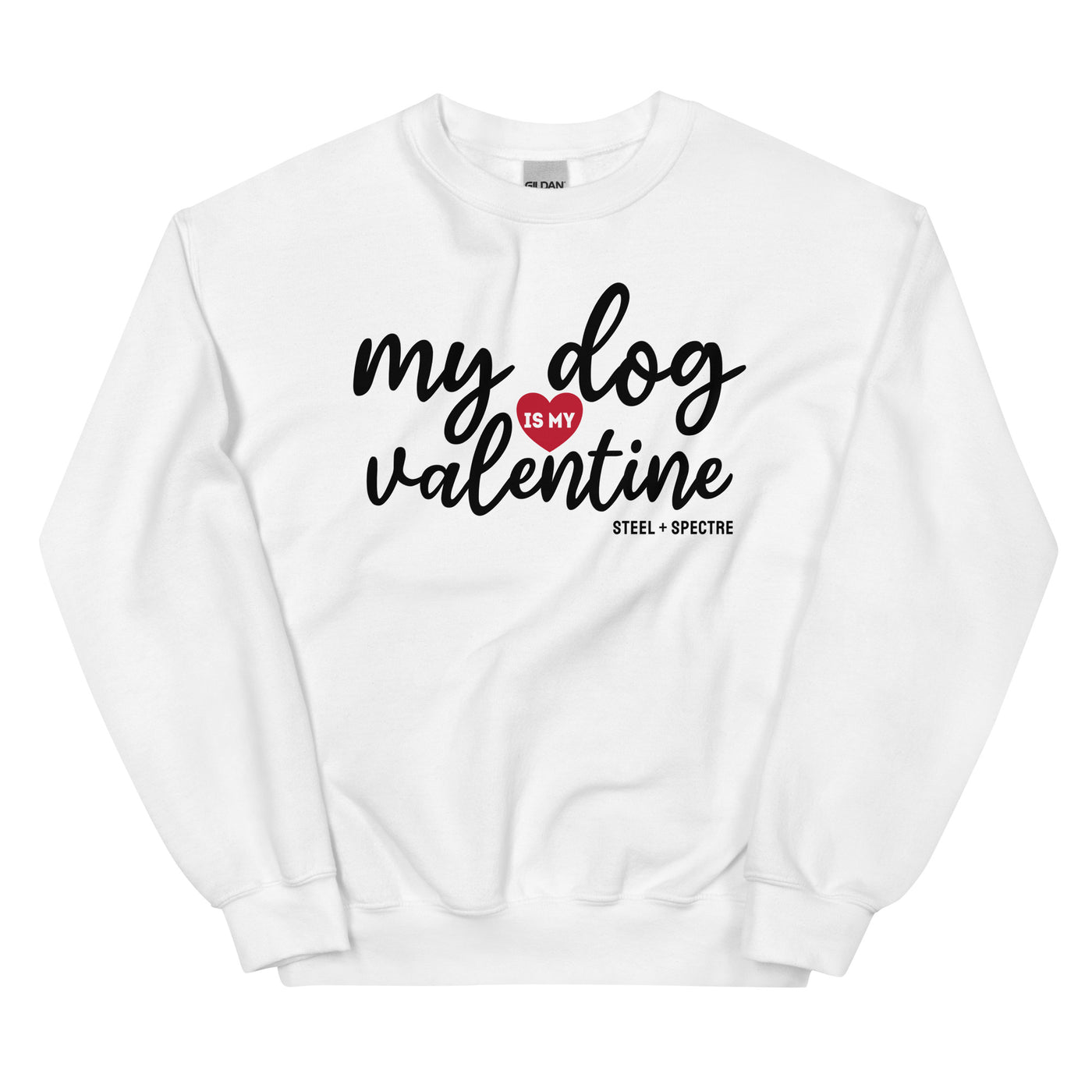 My Dog Is My Valentine Sweatshirt