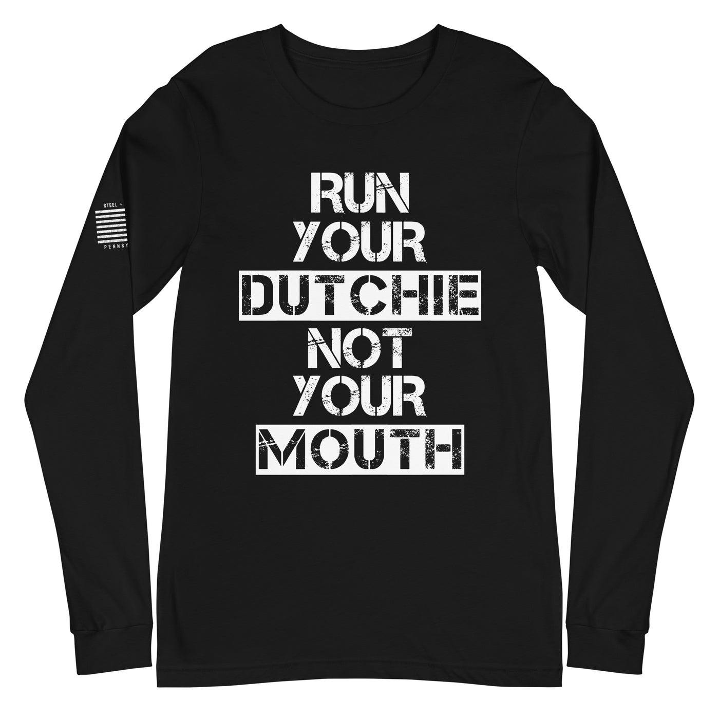 Run Your Dutchie Not Your Mouth Long Sleeve Tee