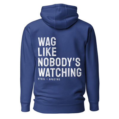 Wag Like Nobody's Watching Hoodie