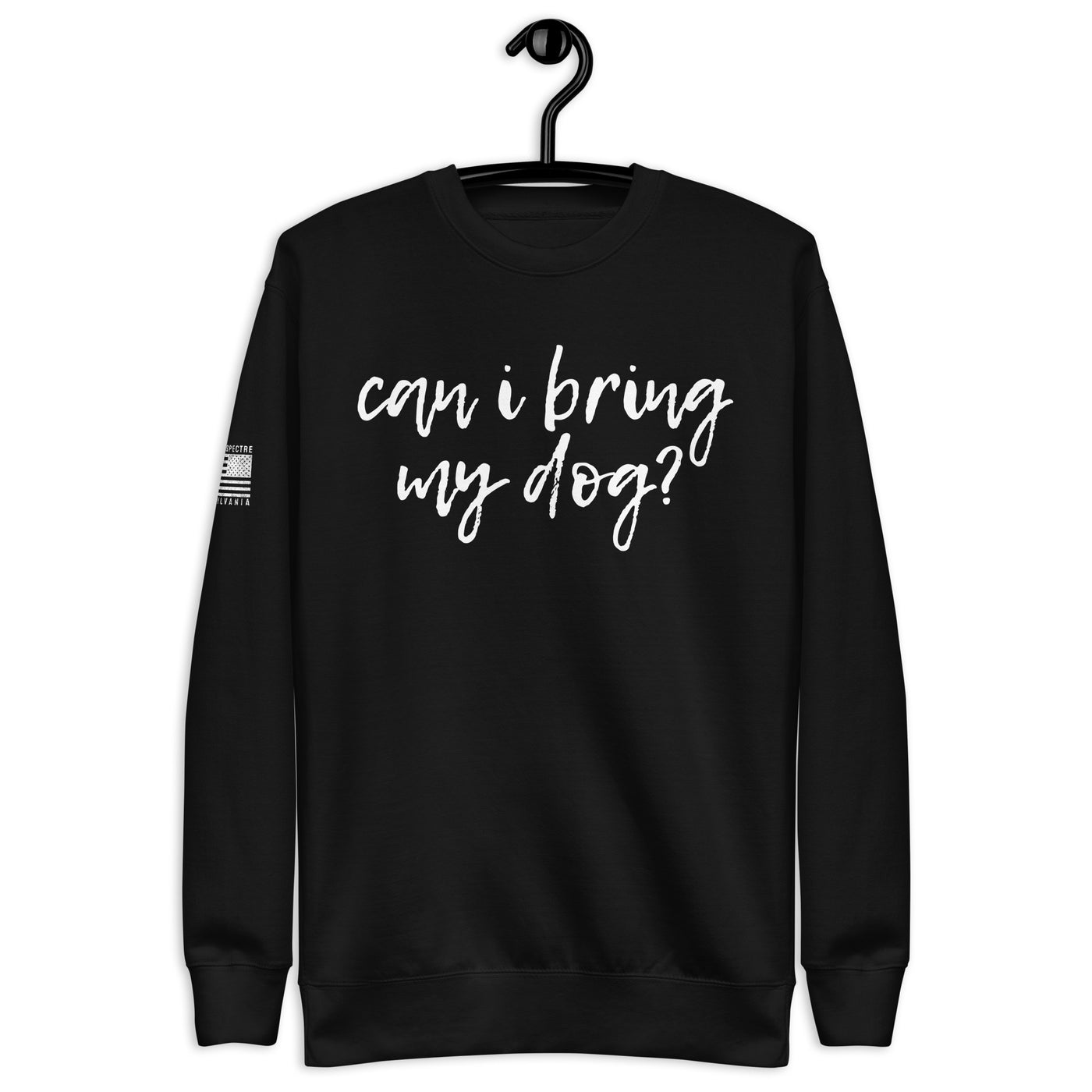 Can I Bring My Dog? Sweatshirt