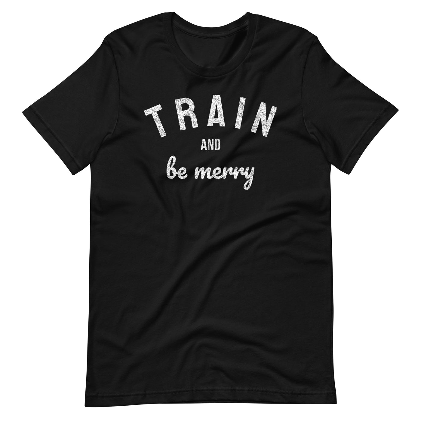 Train and Be Merry Tee