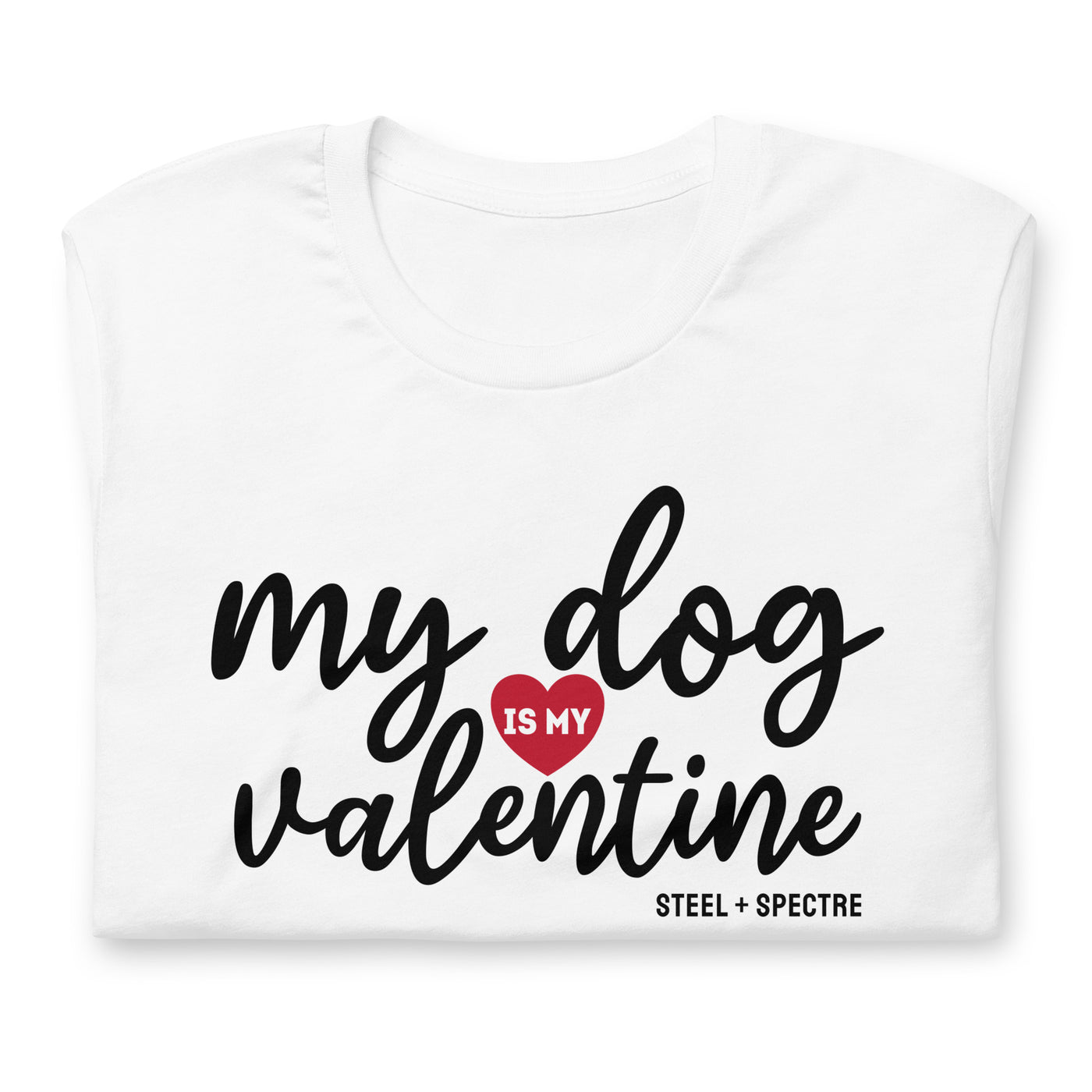 My Dog Is My Valentine Tee