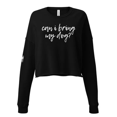 Can I Bring My Dog? Crop Sweatshirt