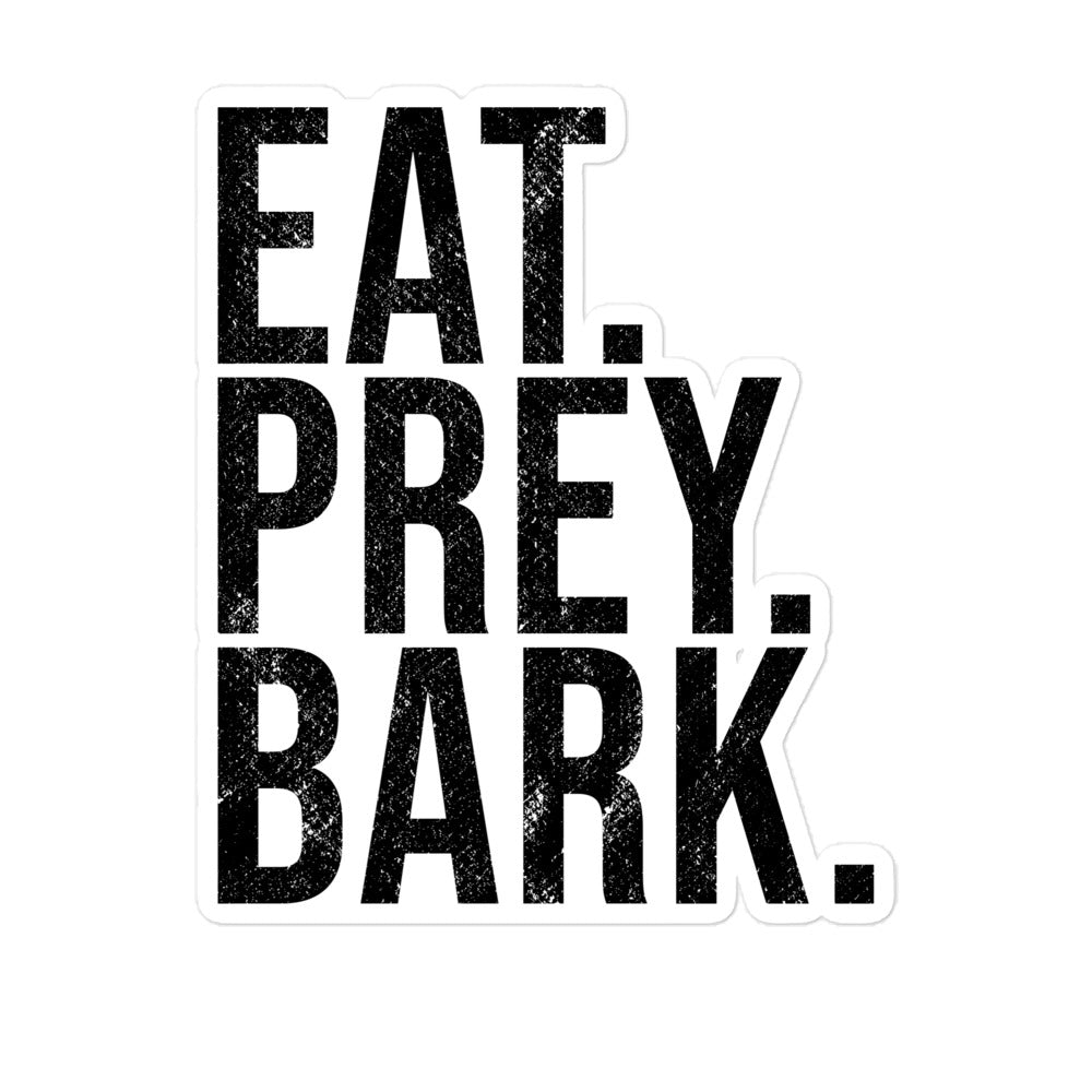 Eat. Prey. Bark. Sticker