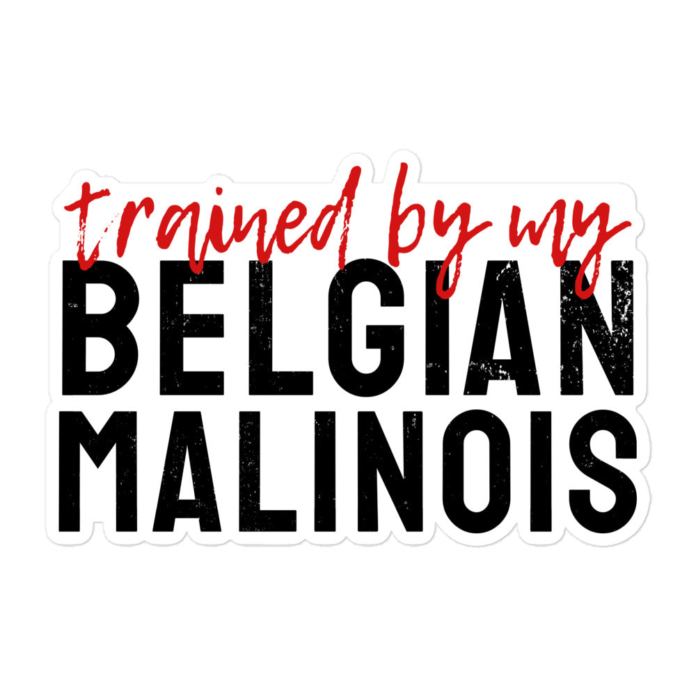 Trained by my Belgian Malinois Sticker