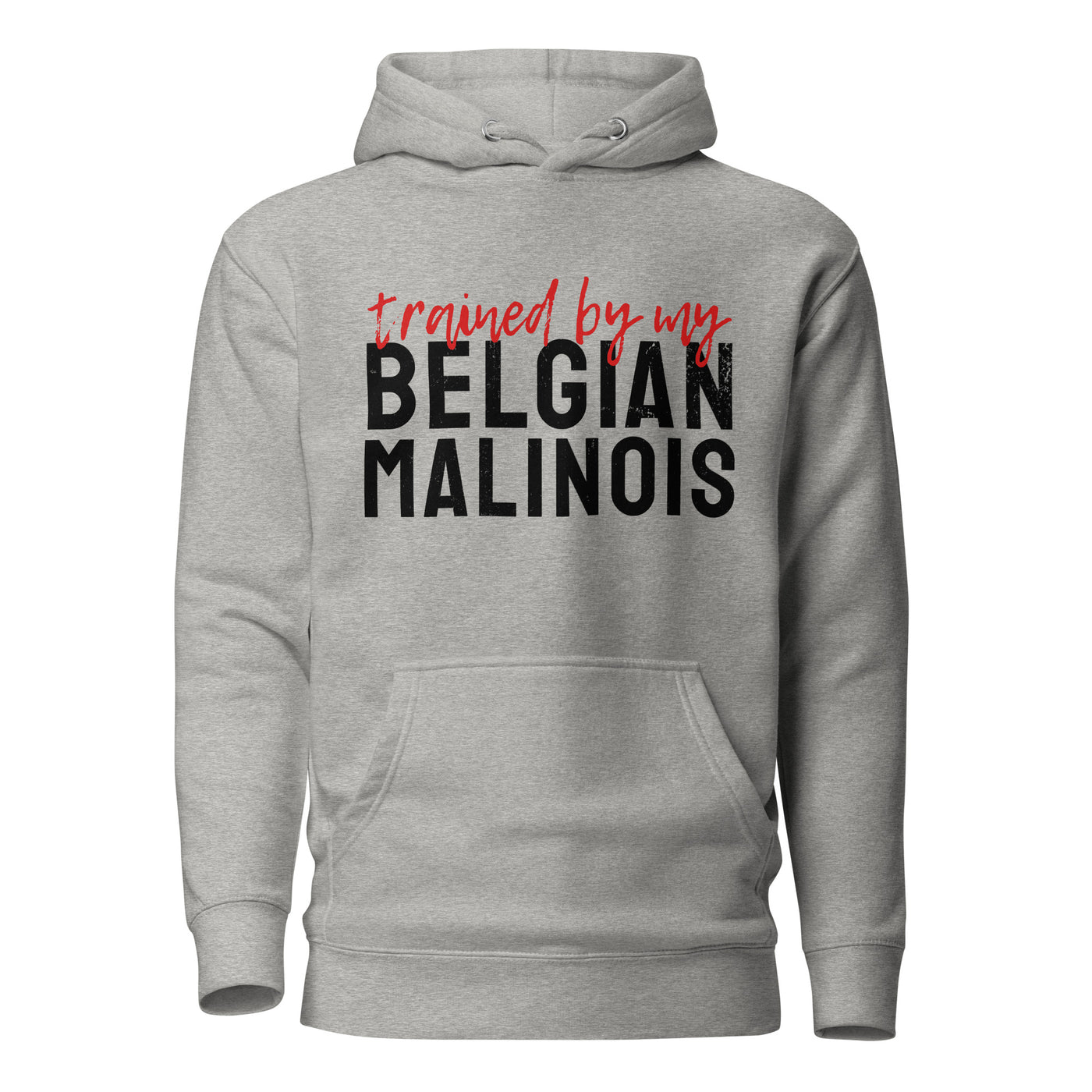 Trained by my Belgian Malinois Hoodie (Light)