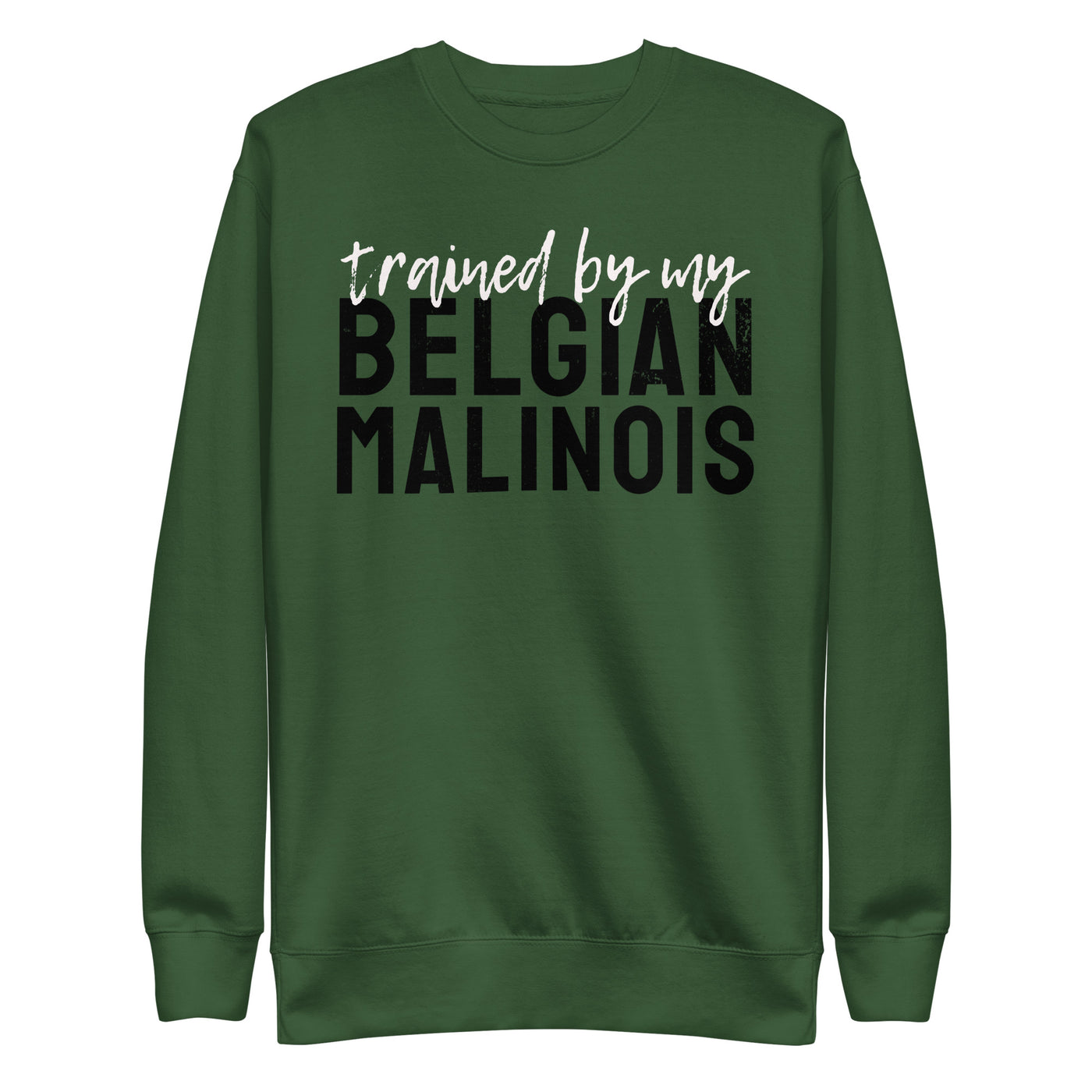 Trained by my Belgian Malinois Sweatshirt (Dark)