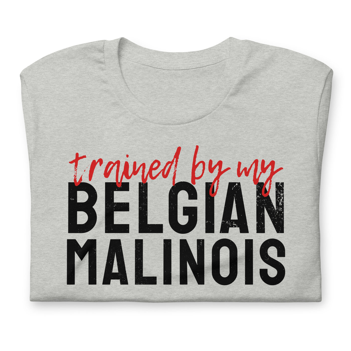 Trained by my Belgian Malinois Tee