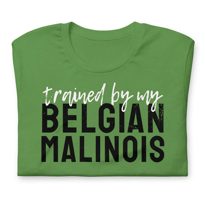 Trained by my Belgian Malinois Tee