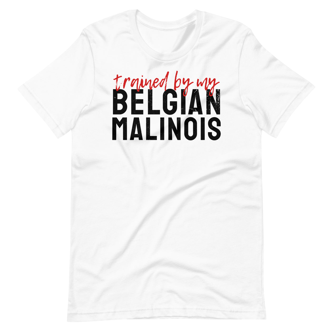 Trained by my Belgian Malinois Tee